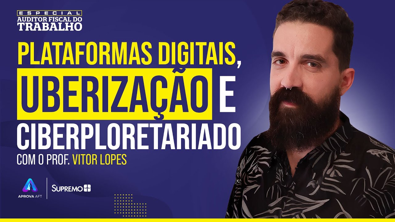 Plataformas Digitais, UBERIZAÇÃO e Ciberproletariado | Prof. Vitor Lopes