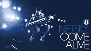 Netsky - Come Alive - Brand New Preview