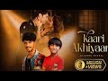 Kaari Akhiyaan Official MV Kishore Mondal Toofan Singh Gill Tanya S Zaan K Salamat Piyush