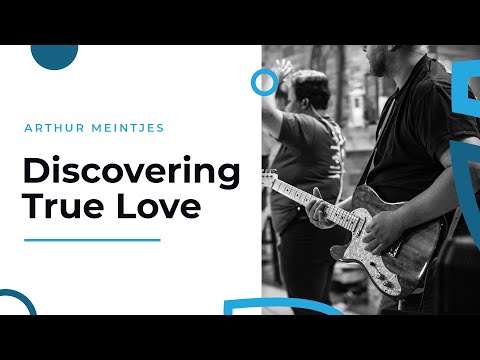 "Discovering True Love" - May 5, 2019 - Arthur Meintjes