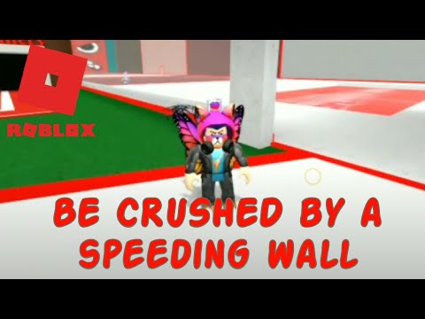 [ROBLOX] BE CRUSHED BY A SPEEDING WALL