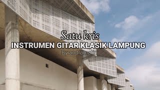 Download lagu GITAR KLASIK LAMPUNG SAI KRIS (SATU KRIS) BY VIDEO andramatin mp3