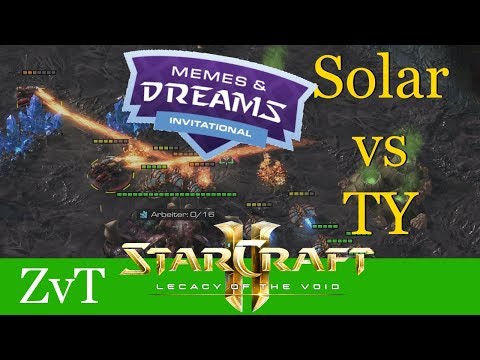 Solar vs TY (ZvT) - Memes & Dreams - Starcraft 2: LotV Profi Replays [Deutsch | German]