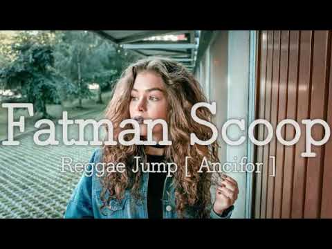 Fatman Scoop _-_ Reggae Jump 2k18 [ Ancifor ]