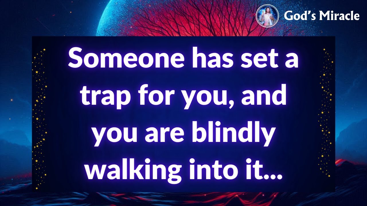 💌 Someone has set a trap for you, and you are blindly walking into it...