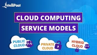 Cloud Computing Service Models | IaaS PaaS SaaS Explained | Intellipaat