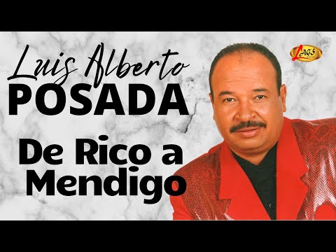Luis Alberto Posada - De rico a mendigo | Música Popular Colombiana