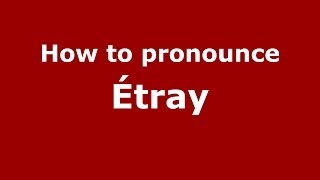 How to pronounce &eacute;tray