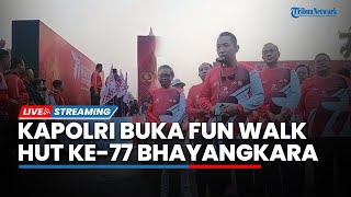 LIVE: Kapolri Jenderal Listyo Buka Fun Walk HUT ke-77 Bhayangkara, Dihadiri Sejumlah Pejabat Negara