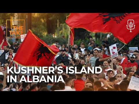 Inside Albania’s protests over Jared Kushner’s resort | The Take