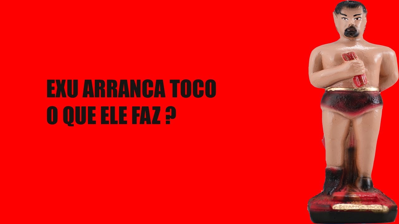 O que faz o Exu Arranca Toco