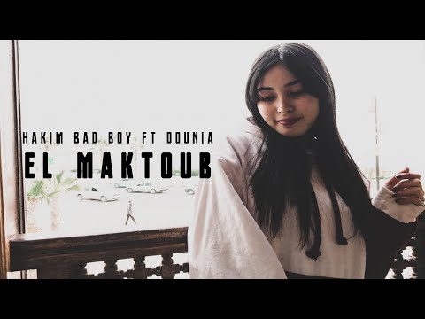 Hakim Bad Boy Ft Dounia - EL MAKTOUB ( Officiel Music Video )