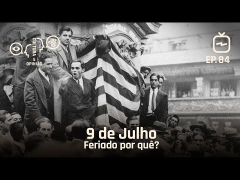 09 de Julho - Feriado por quê?