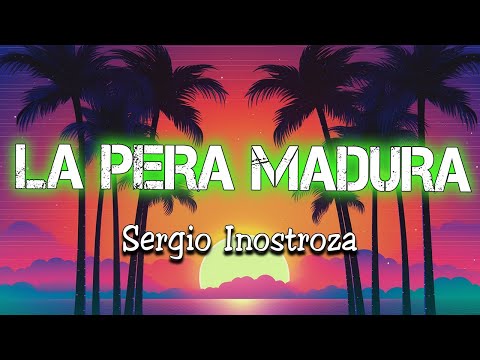La Pera Madura - Sergio Inostroza
