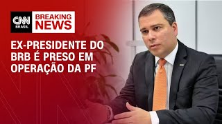Vídeo: Ex-presidente do BRB, Paulo Henrique Costa é preso | CNN NOVO DIA
