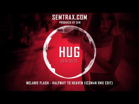 Melanie Flash - Halfway To Heaven (IC3M4N RMX Edit)