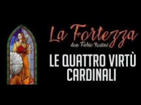 DON FABIO ROSINI - Catechesi Le quattro virtù cardinali: 3 -  LA FORTEZZA