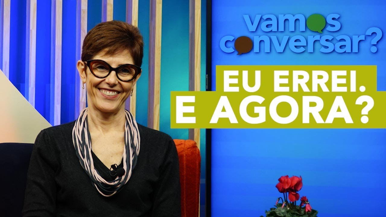 Eu errei! E agora? - Vamos Conversar?