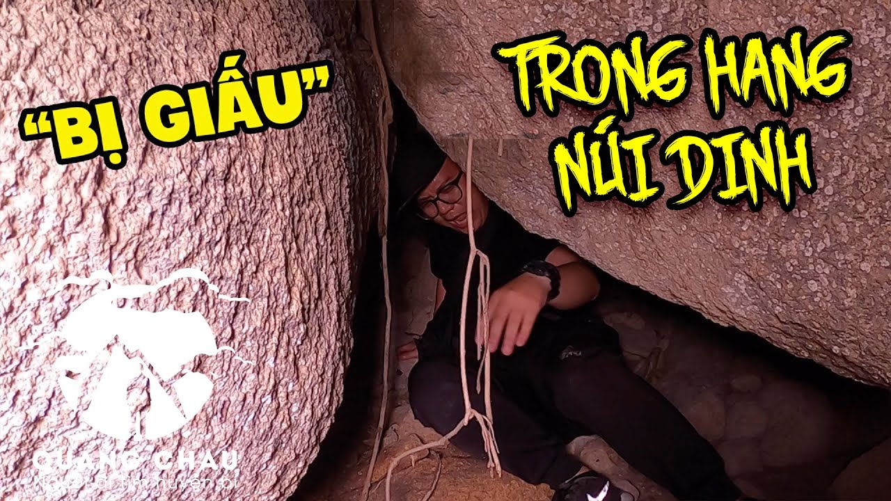 Bị "Người Lạ Mặt" dẫn xuống hang động dài nhất núi Dinh và giấu cho bị lạc đường