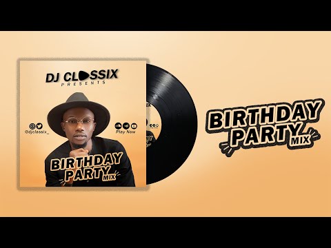 DJ CLASSIX- BIRTHDAY PARTY MIX (0FFICIAL VIDEO)