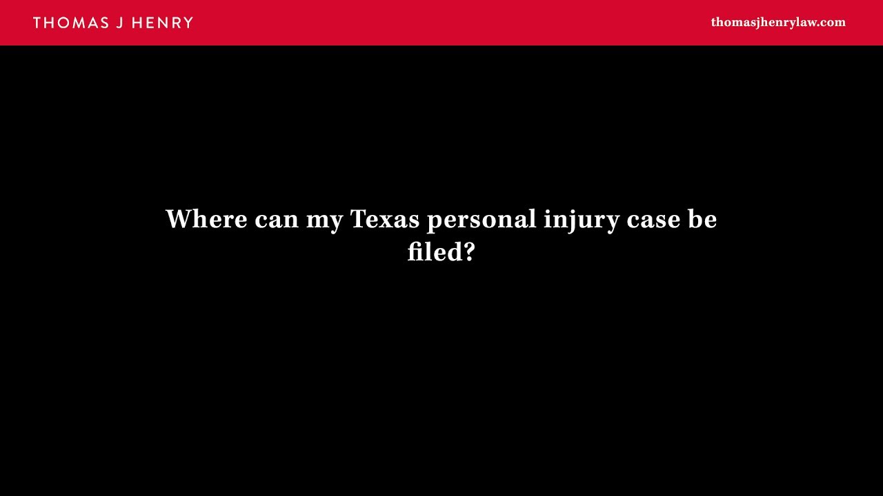 Where can my Texas Personal Injury Case be Filed?