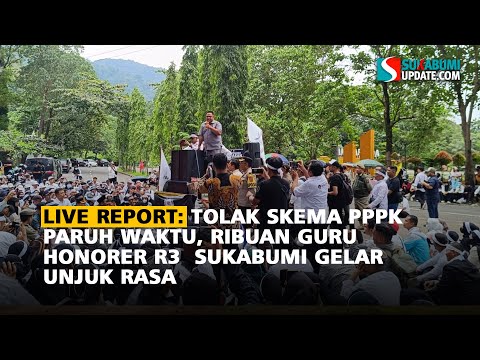 Live report: Ribuan Guru Honorer R3  Sukabumi gelar unjuk rasa