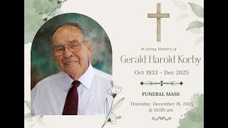 Funeral Mass for Mr. Gerald Harold Korby