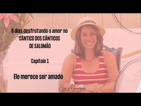 CÂNTICO DOS CÂNTICOS 1 – ELE MERECE SER AMADO! #salomão #noivo #noiva #juntosatéapocalipse #bemdito