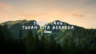 Download lagu eńau & Momo - Sudah Tahu Tuhan Kita Berbeda (Lyric) mp3