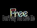 FREE - Don't Say You Love Me (Lyric Video)