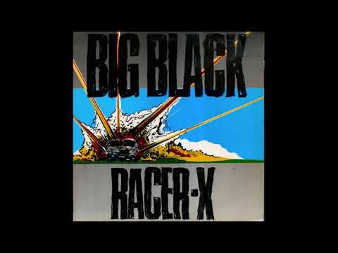 Big Black ‎– Racer-X (1985) [Full Album]