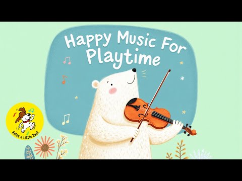 Happy Music for Playtime, Great for Babies & Toddlers | 1 Hour Happy Upbeat Morning Music for Kids