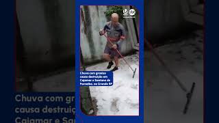 Chuva com granizo causa destruição em Cajamar e Santana de Parnaíba, na Grande SP