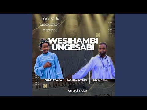 Wesihambi Mawungesabi (feat. Sabatha Mtshali & Nduh Jama)