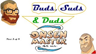 Buds, Suds & Duds - Onsen Master (Solo Edition; 3 of 4)