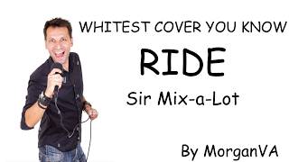Cover art for Ride by Sir-Mix-a-Lot sung by a white boy
