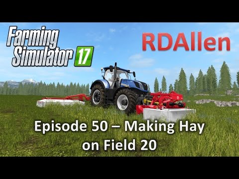 Farming Simulator 17 Gold Crest Valley E50 - Making Hay on Field 20!