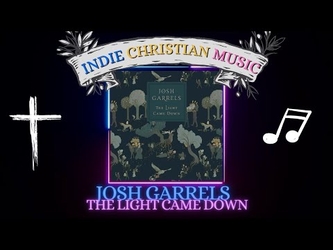 Josh Garrels  - The Light Came Down || Christian Music