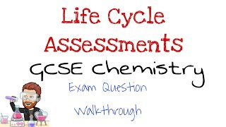 Life Cycle Assessments | Exam Question Walkthrough | GCSE Chemistry | Combined Science