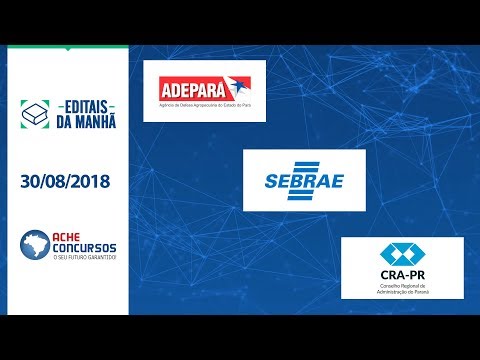 Editais da Manhã de 30/08; Adepará, CRA-PR e Sebrae-RR anunciam concursos