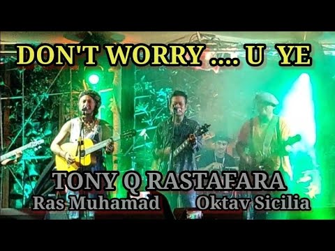 Tony Q Rastafara feat Ras Muhamad - Don't Worry... UYE