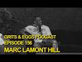 MARC LAMONT HILL Grits And Eggs Podcast EP 156