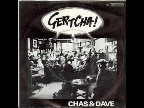 Chas And Dave Gertcha