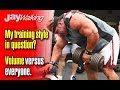 JAYWALKING-MY TRAINING STYLE IN QUESTION?-VOLUME TRAINING VERSUS EVERYONE.