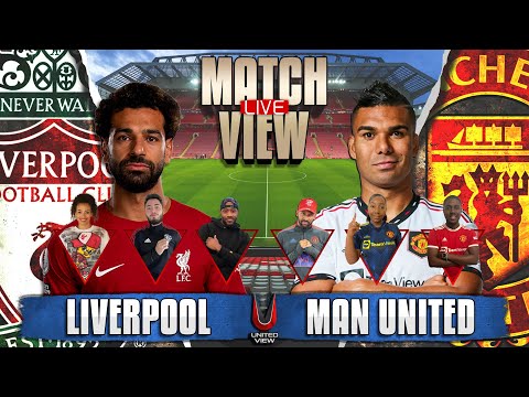 LIVERPOOL VS MANCHESTER UNITED LIVE | MATCH VIEW WITH FLEX, DJ, PAULO, HAYLEY, MICAH & STEPH