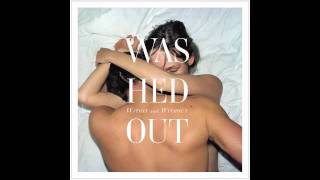 Washed Out - Eyes Be Closed video
