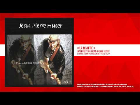 « La rivière » - Jean-Pierre Huser - Remasterisé