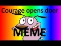 Courage Opens Door Meme Compilation