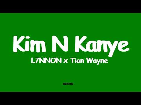 L7NNON x Tion Wayne - Kim N Kanye [LYRICS/LETRA]