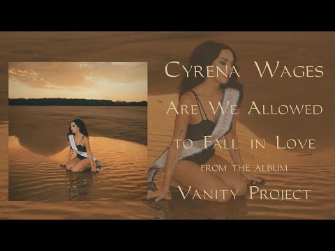 Cyrena Wages - "Are We Allowed to Fall in Love" - Vanity Project